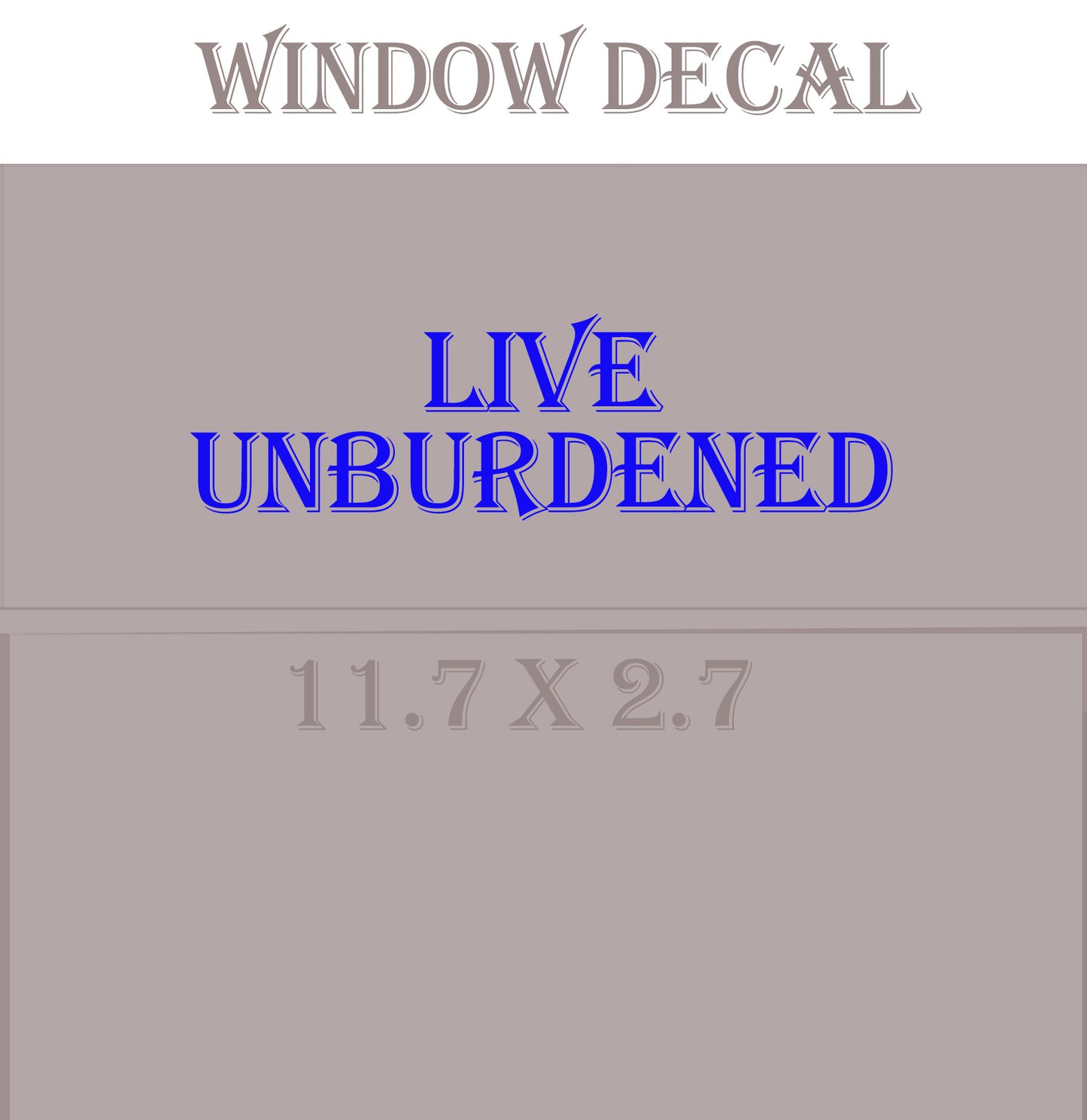 Live Unburdened = Car Window Vinyl - White