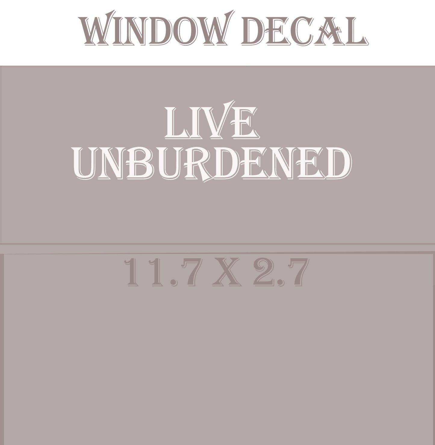 Live Unburdened = Car Window Vinyl - White